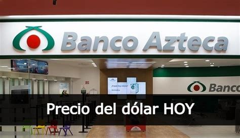 precio del dolar banco azteca